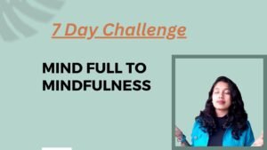 Mind Full to Mindfulness